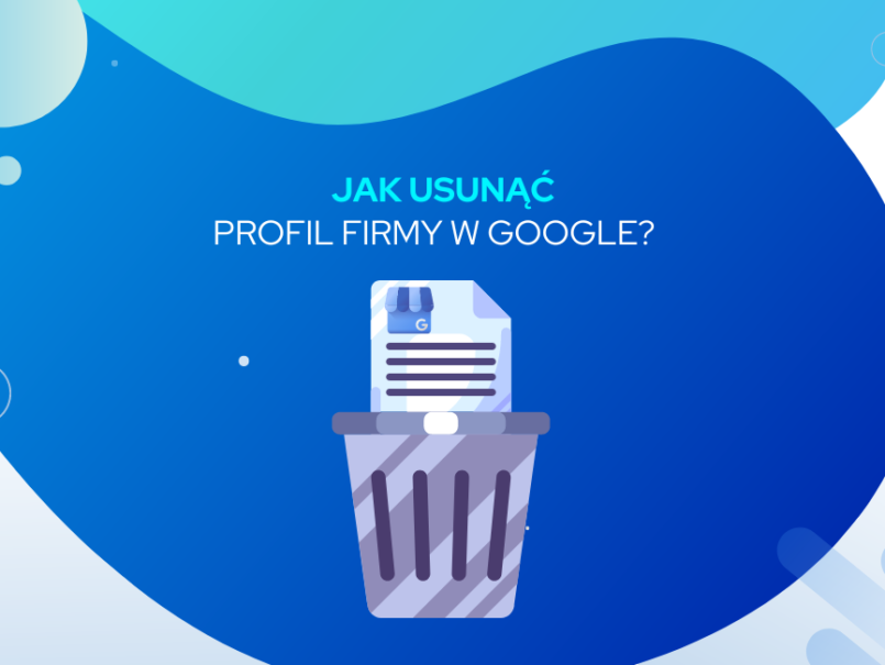 Jak usunąć Profil Firmy w Google