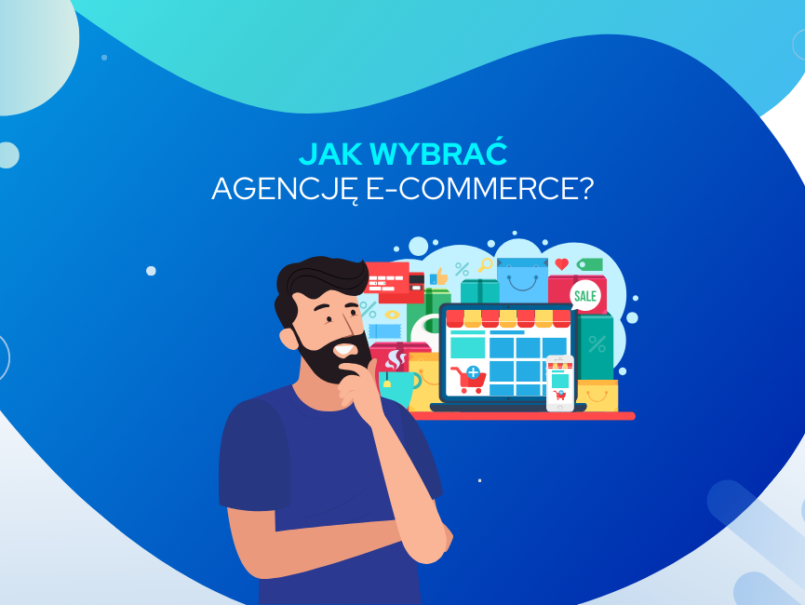 Jak wybrać agencję e-commerce