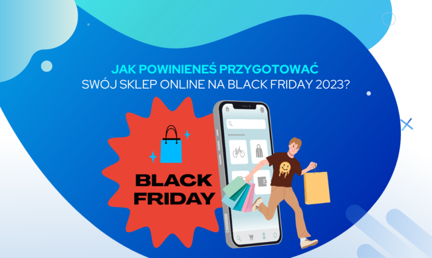Jak powinieneś przygotować swój sklep online na Black Friday 2023 (1)