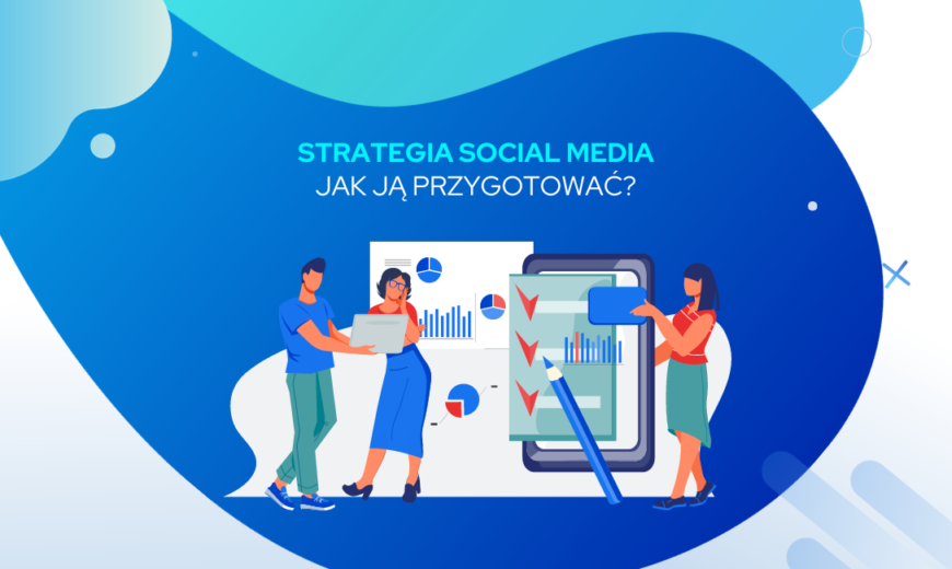 Strategia social media - jak ją przygotować