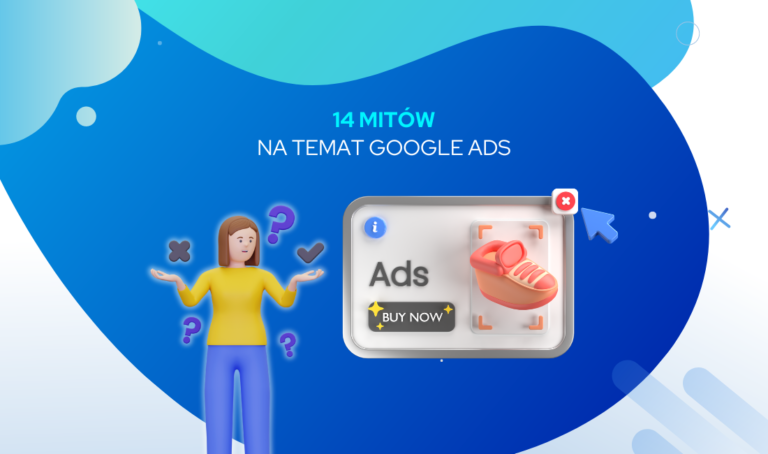 14 mitów na temat Google Ads