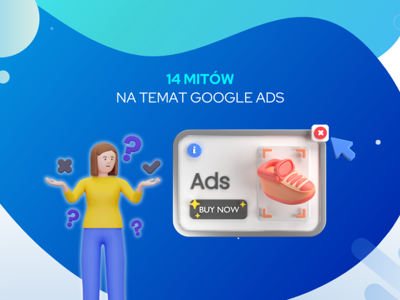 14 mitów na temat Google Ads