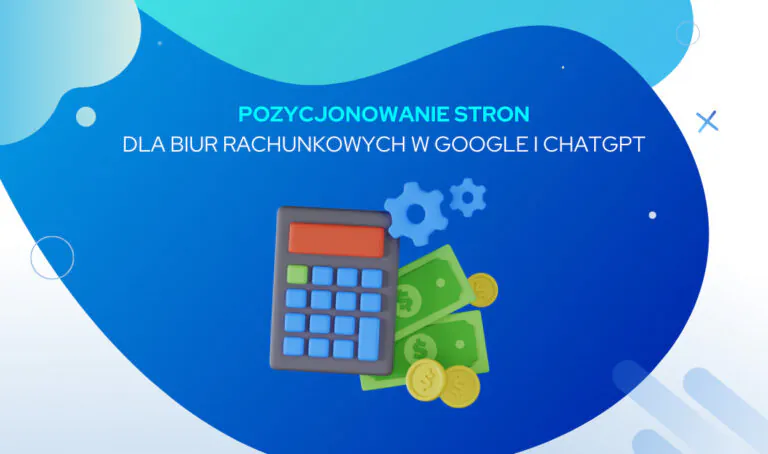 Pozycjonowanie stron dla biur rachunkowych – w Google i ChatGPT